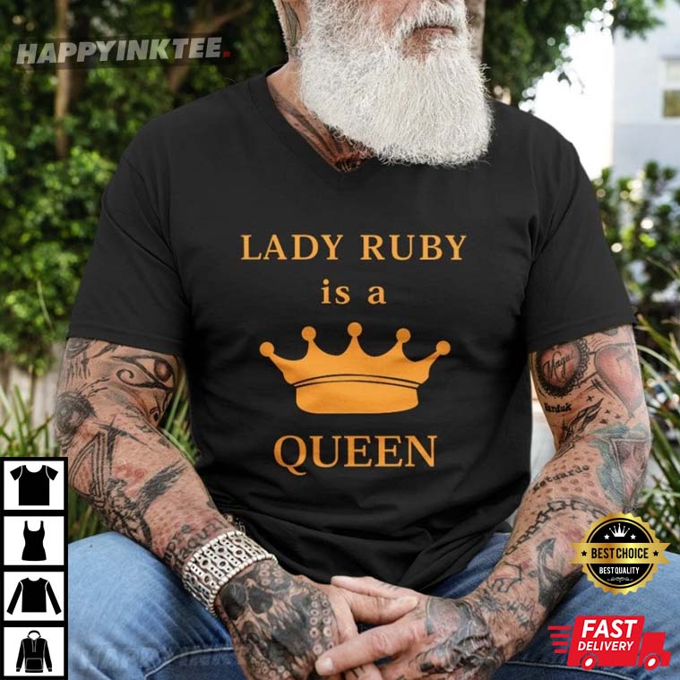 Lady Ruby Is A Queen T-Shirt Lady Ruby Is A Queen T-Shirt