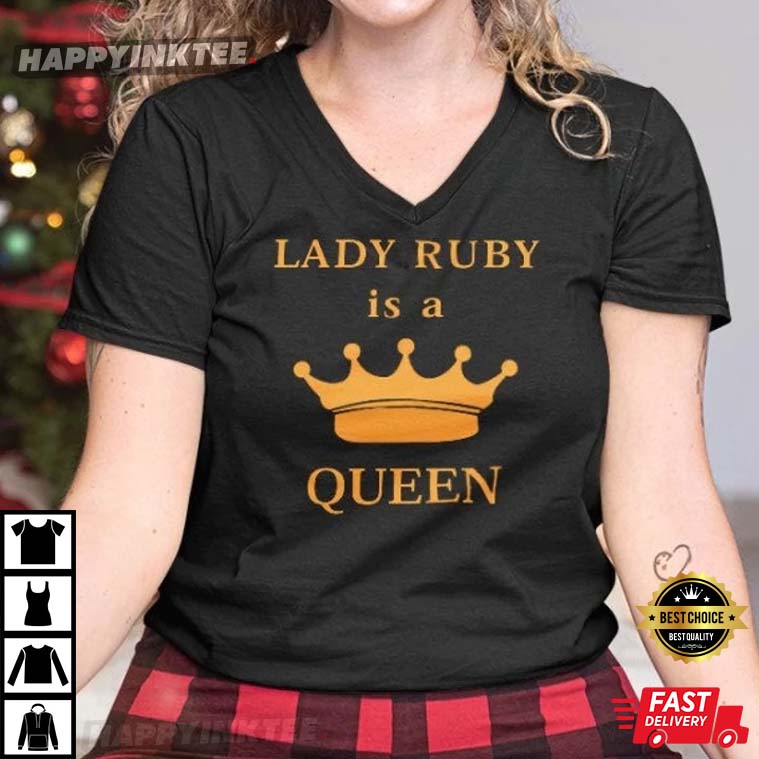 Lady Ruby Is A Queen T-Shirt Lady Ruby Is A Queen T-Shirt