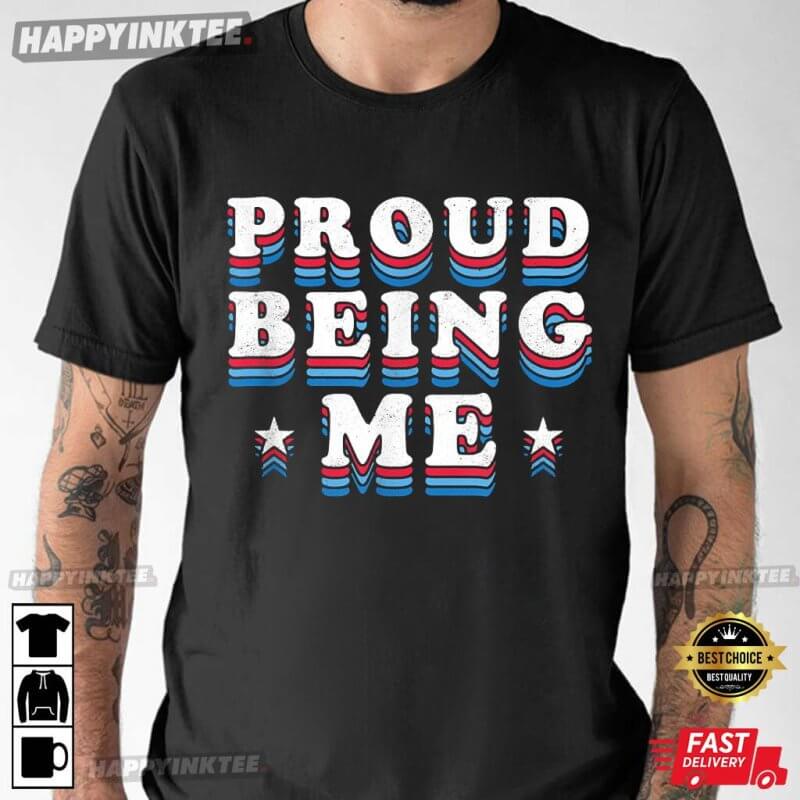 Proud Being Me Red White Blue Cute 4th of July Top T Shirt