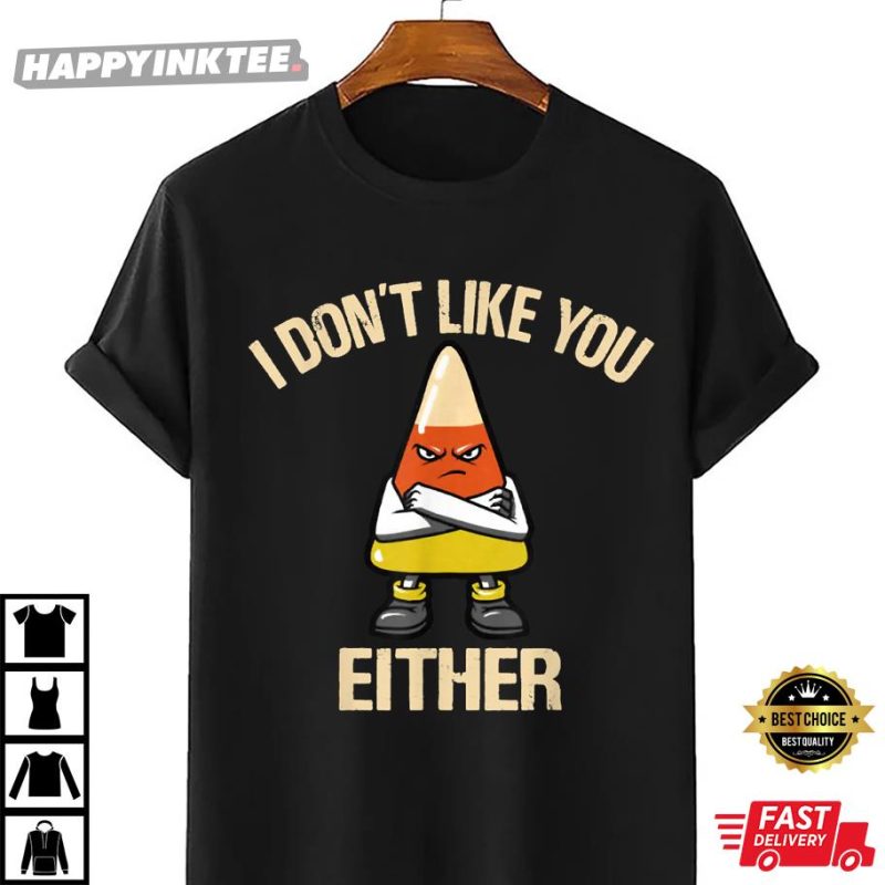 i-don-t-like-you-either-funny-halloween-candy-corn-t-shirt