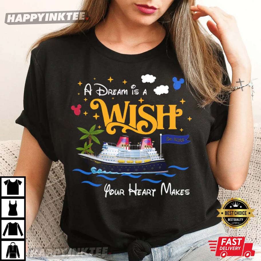 A Dream Is A Wish Your Heart Makes Disney 2022 T-Shirt A Dream Is A Wish Your Heart Makes Disney 2022 T-Shirt
