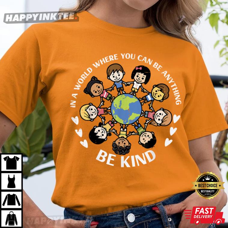 In A World Be Kind Kids Earth Anti Bullying Unity Orange Day T Shirt