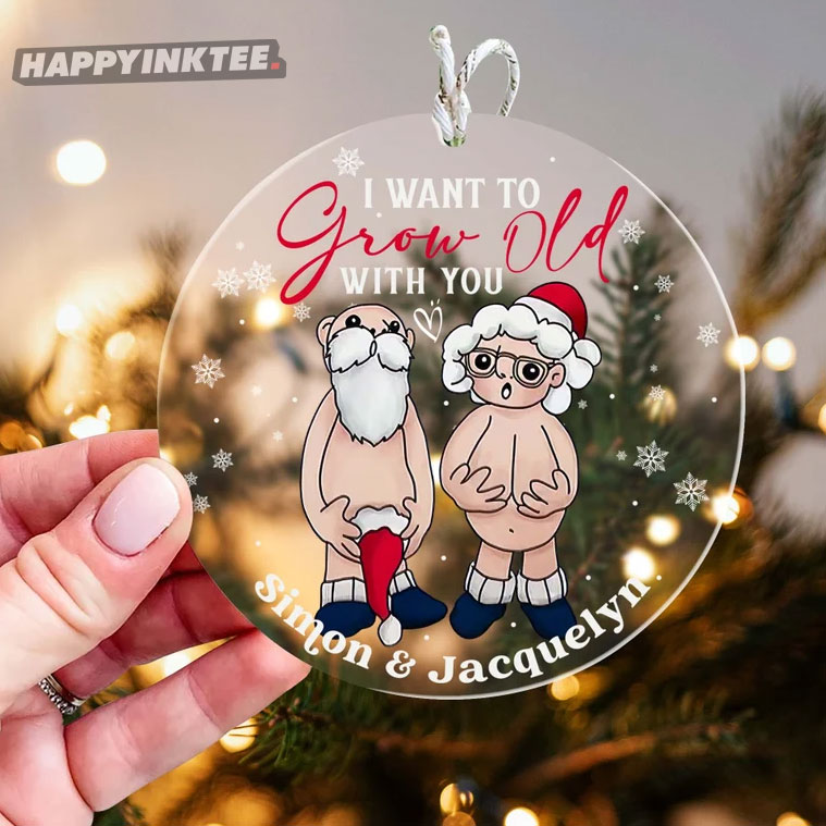 Personalized I Want To Grow Old With You Christmas Ornament 4