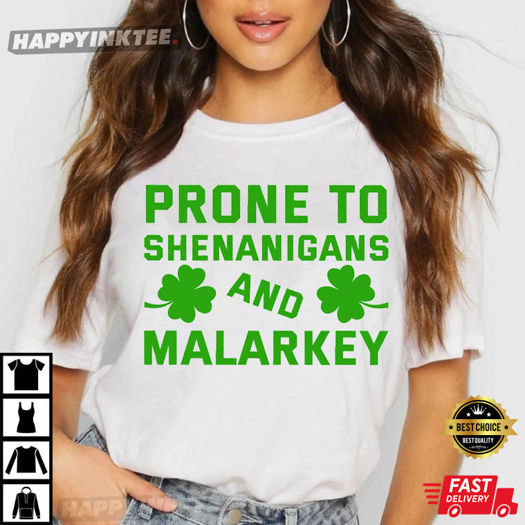 Prone To Shenanigans And Malarkey St Patricks Day T Shirt 3