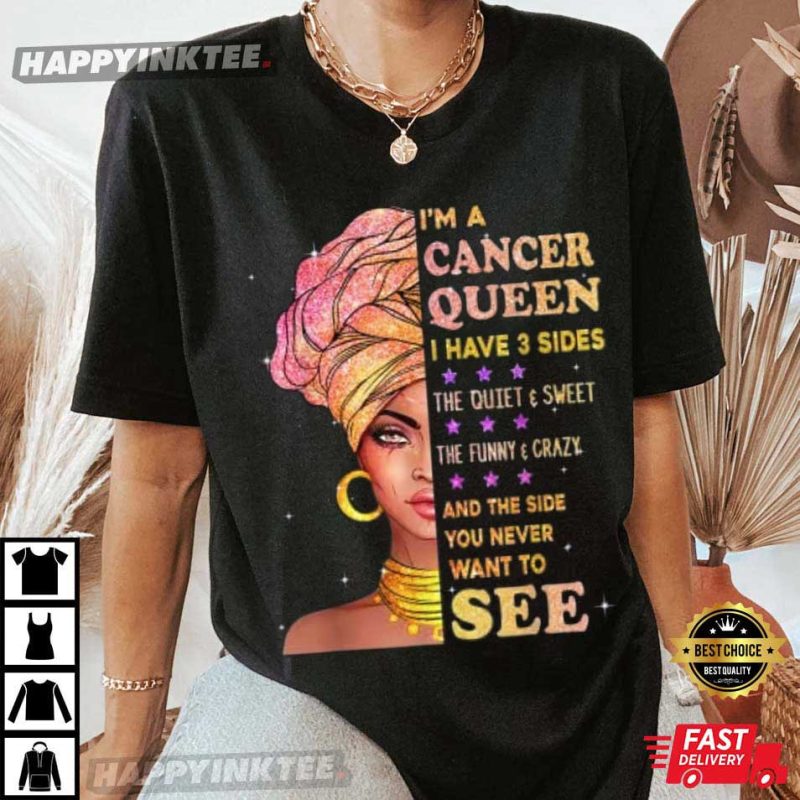 Cancer Queen I Have 3 Sides Birthday Gift For Cancer Zodiac TShirt