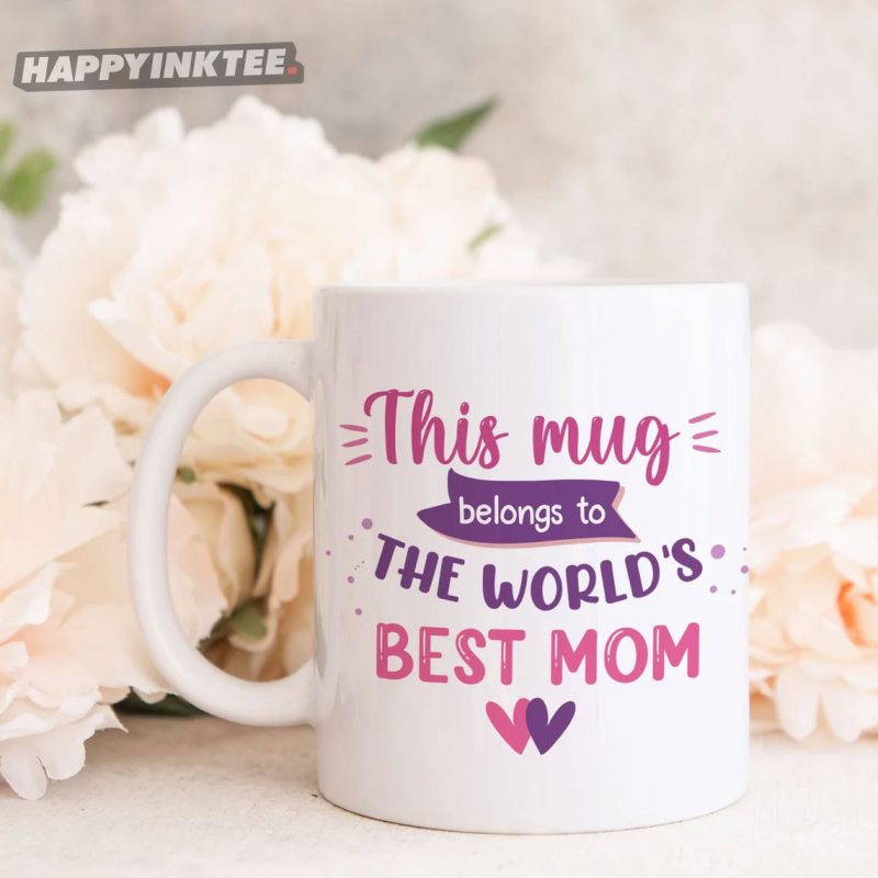 This Mug Belongs To The Worlds Best Mom Mug 1