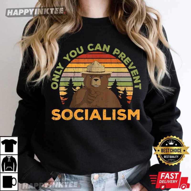 Only You Can Prevent Socialism For A Socialism Bear Camping T Shirt