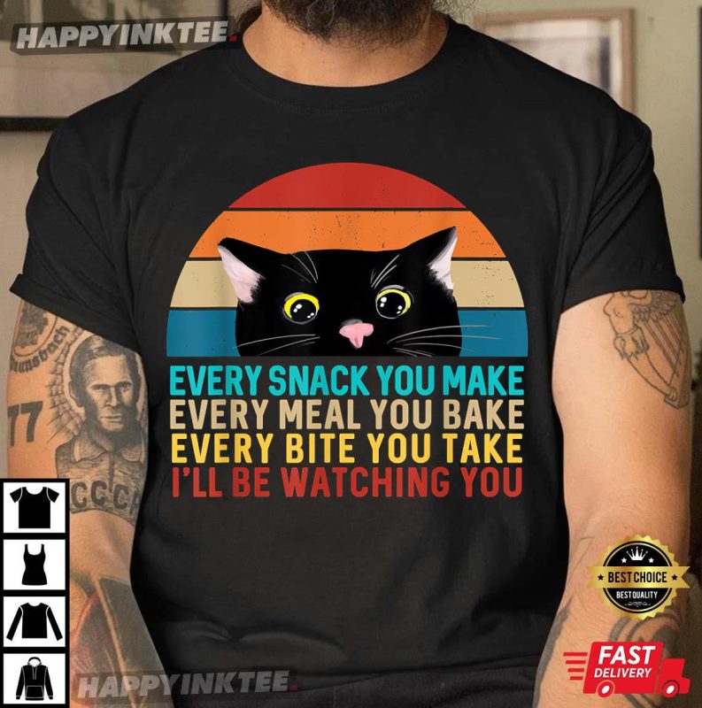 Every Snack You Make Cat Funny Cat Lover Best T Shirt