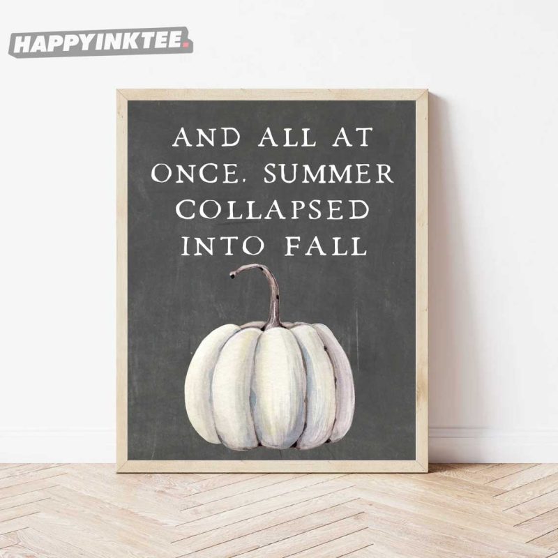 Halloween Sign All At Once Summer Collapsed Into Fall Poster