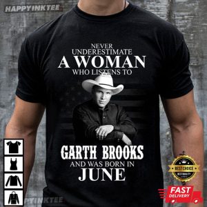 Garth Brooks Never Underestimate A Woman Who Listens To T-Shirt