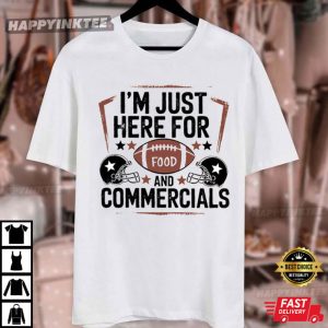 I'm Just Here For Food Super Bowl Halftime Football T Shirt