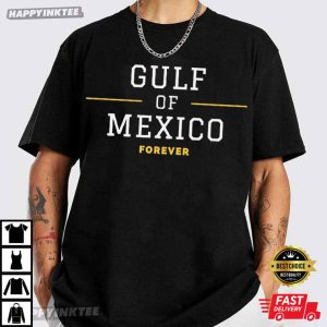 Political Gulf Of Mexico Forever American Politics T Shirt (6)