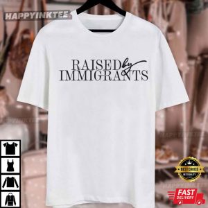 Hispanic Heritage Raised By Immigrants Proud Daughter T Shirt (4)