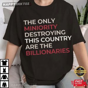 The Only Miniority Destroying This Country Are The Billionaries Quote T (3)