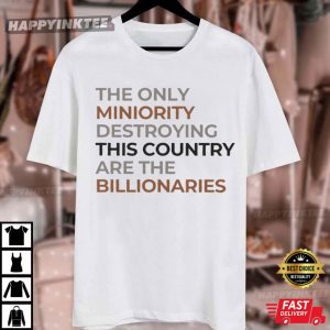 The Only Miniority Destroying This Country Are The Billionaries Quote T