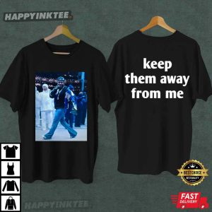 Kendrick Lamar Super Bowl Keep Them Away From Me T Shirt (2)