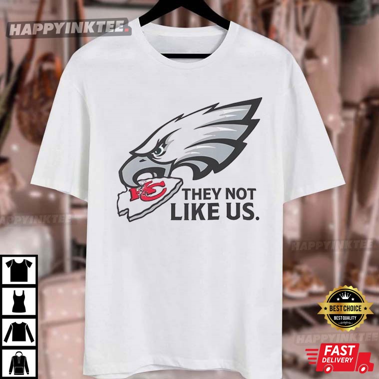 Philadelphia Eagles They Not Like Us Against KC Chiefs T-Shirt Philadelphia Eagles They Not Like Us Against KC Chiefs T-Shirt