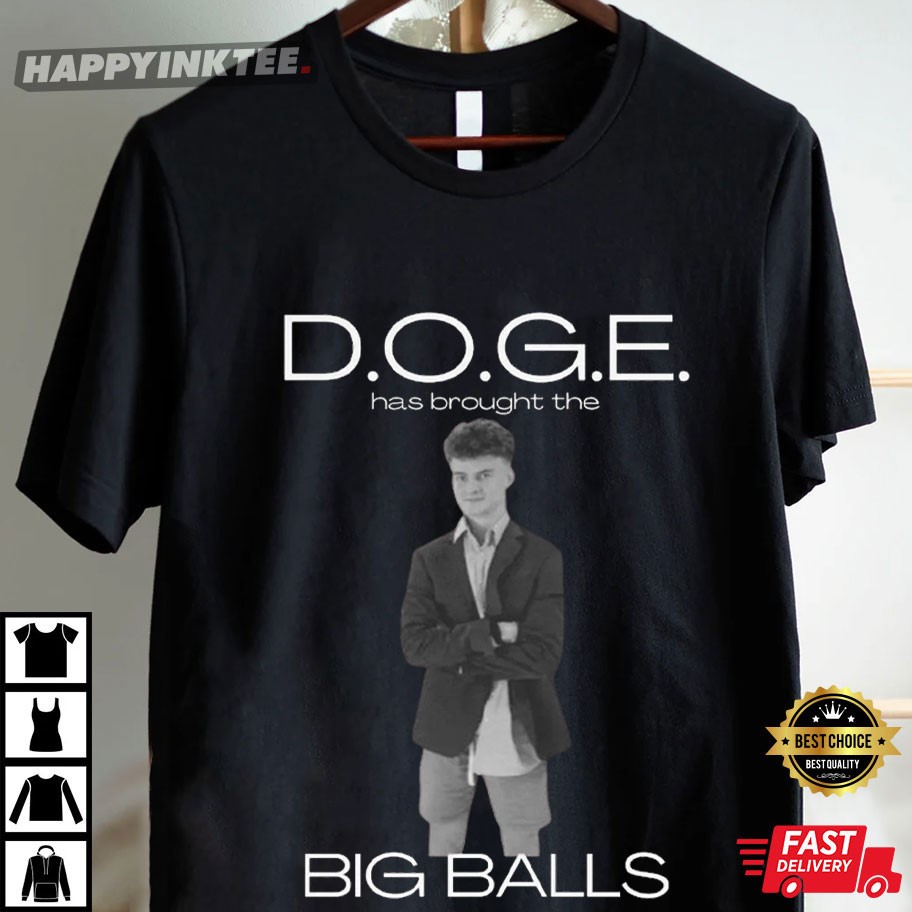 Doge Has Brought The Big Balls Funny Political T-Shirt Doge Has Brought The Big Balls Funny Political T-Shirt