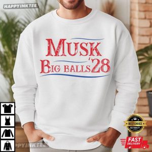 Elon Musk Big Balls '28 Funny Politicial T Shirt (3)