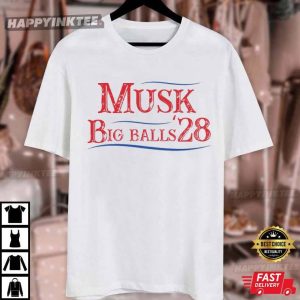 Elon Musk Big Balls '28 Funny Politicial T Shirt (4)