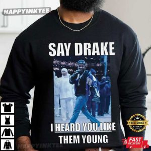Kendrick Lamar Say Drake I Heard You Like Them Young T Shirt (3)