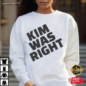 Kim Was Right Funny Statement T Shirt (3)