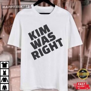 Kim Was Right Funny Statement T Shirt (4)