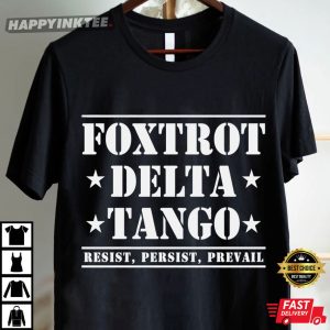 Foxtrot Delta Tango Resist Persist Prevail FDT Anti Trump T Shirt (2)