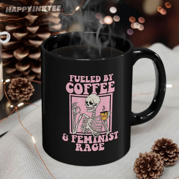 Fueled By Coffee And Feminist Rage Mug Fueled By Coffee And Feminist Rage Mug