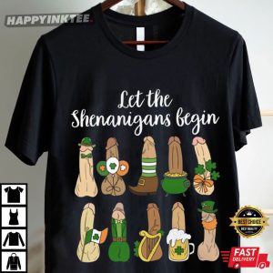Let The Shenanigans Begin Funny Dirty St Patrick's Day T Shirt (2)