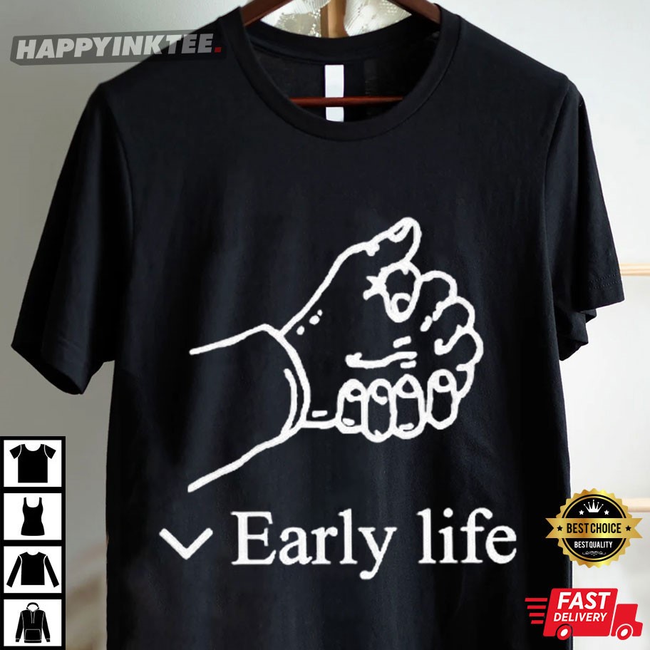 Early Life Hold Hand T-Shirt Early Life Hold Hand T-Shirt