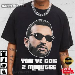 Kash Patel You’ve Got 2 Minutes T-Shirt
