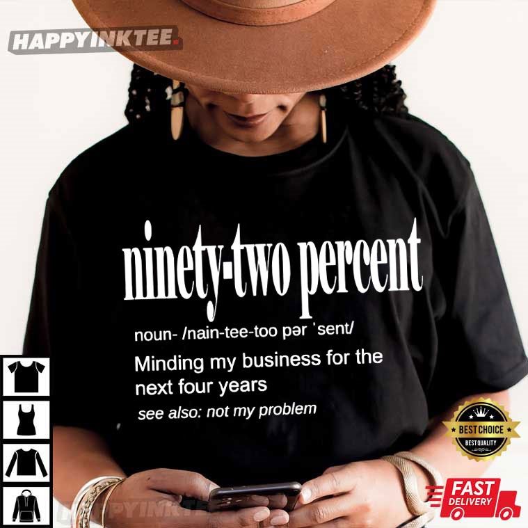 Ninety-Two Percent Minding My Business Black History Month T-Shirt Ninety-Two Percent Minding My Business Black History Month T-Shirt