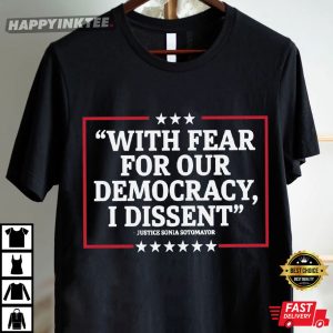 Justice Sonia Sotomayor With Fear For Our Democracy I Dissent T Shirt (1