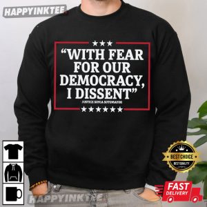 Justice Sonia Sotomayor With Fear For Our Democracy I Dissent T Shirt (1)