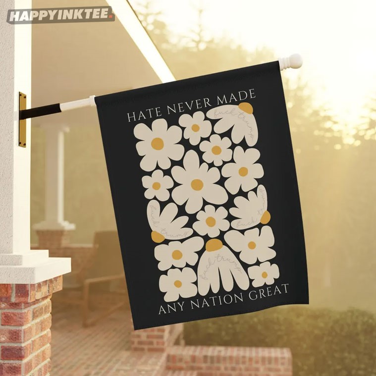 Hate Never Made Any Nation Great Anti Trump Flag Hate Never Made Any Nation Great Anti Trump Flag