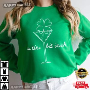Martini Cocktail A Tini Bit Irish St Patrick's Day T Shirt (1)
