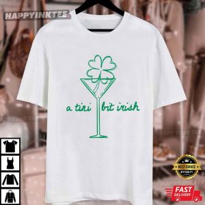Martini Cocktail A Tini Bit Irish St Patrick's Day T Shirt (3)