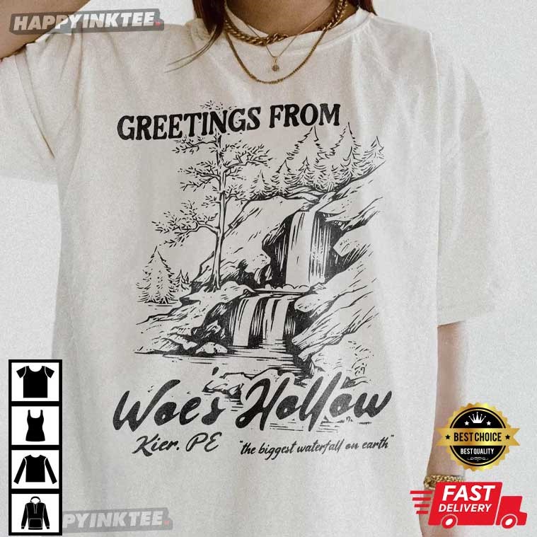 Greetings From Woe's Hollow The Biggest Waterfall On Earth T-Shirt Greetings From Woe's Hollow The Biggest Waterfall On Earth T-Shirt