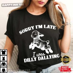 Sorry I'm Late I Was Dilly Dallying Cute Sheep T Shirt (4)