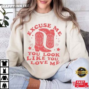 Excuse Me You Look Like You Love Me Western Cowgirl T Shirt (2)