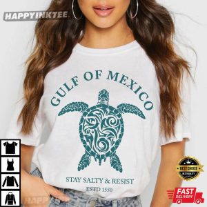 Gulf Of Mexico Stay Salty And Resist ESTD 1550 Turtle T-Shirt