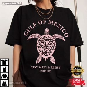Gulf Of Mexico Stay Salty And Resist ESTD 1550 Turtle T Shirt (4)