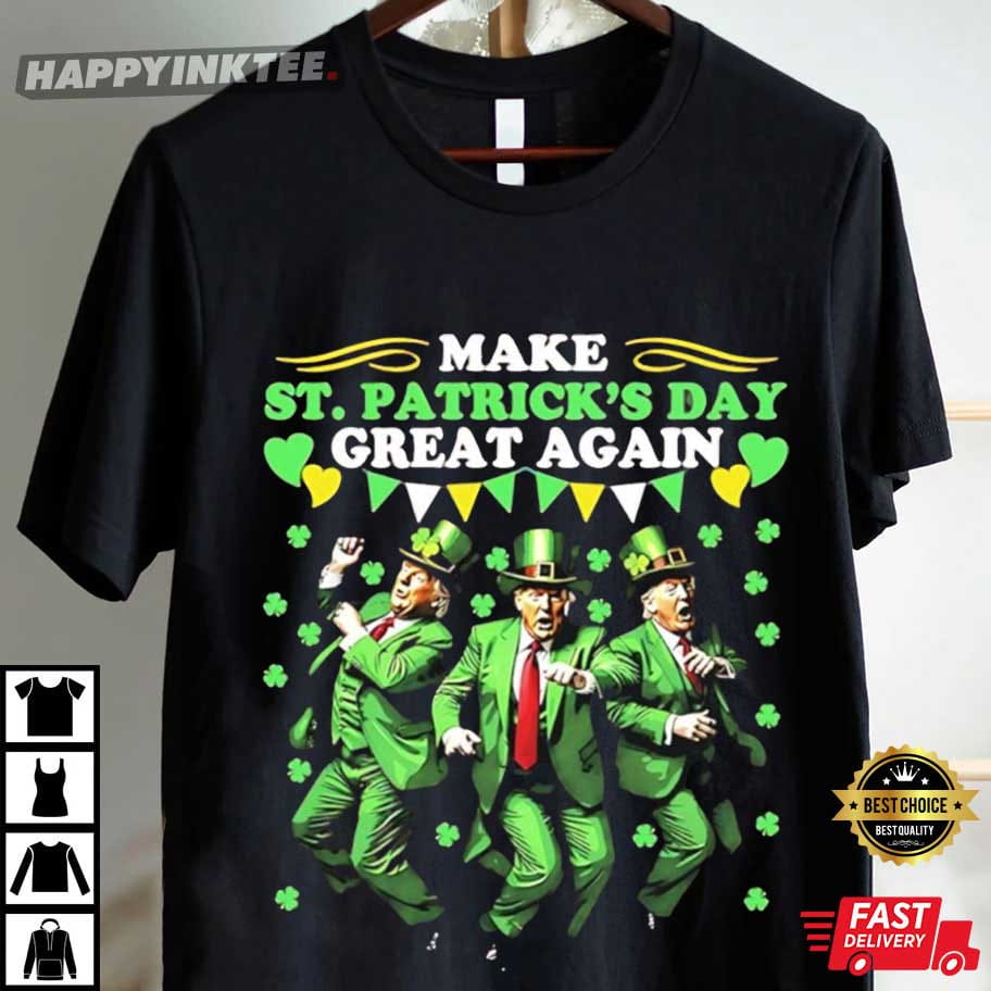 Donald Trump Dance Make St Patrick’s Day Great Again Funny T-Shirt Donald Trump Dance Make St Patrick’s Day Great Again Funny T-Shirt