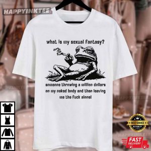 What Is My Sexual Fantasy Funny Frog Smoking Meme T Shirt (2)
