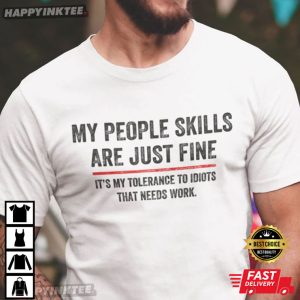 My People Skills Are Just Fine Funny Saying T Shirt (3)