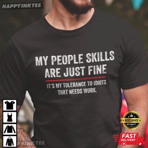 My People Skills Are Just Fine Funny Saying T-Shirt