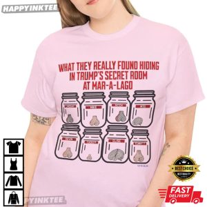 What They Really Found Hiding In Trumps Secret Room At Mar a Lago T Shirt (2)