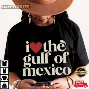 I Love The Gulf Of Mexico Mexican Pride T-Shirt