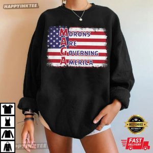 Morons Are Governing America MAGA Anti Trump Politics T Shirt (1)